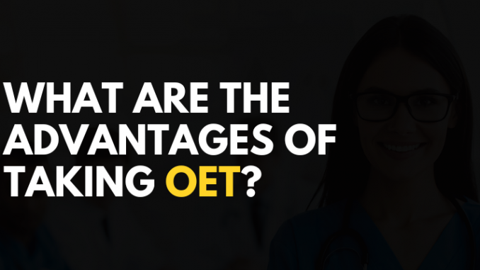 What Are The Advantages of Taking OET?