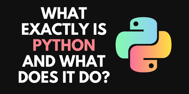 What exactly is Python and what does it do?