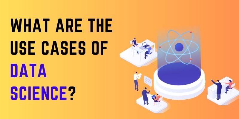 What are the use cases of Data Science?