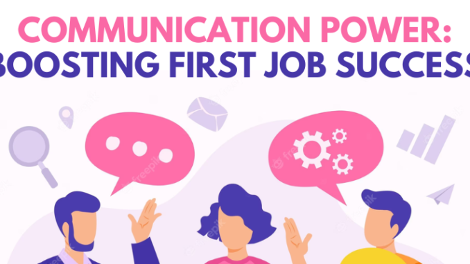 Communication Power Boosting First Job Success