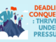 Deadline Conqueror Thriving Under Pressure
