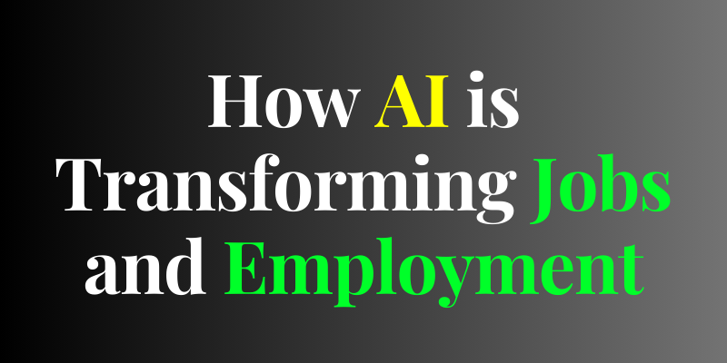 How AI is Transforming Jobs and Employment