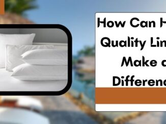 How Can High-Quality Linens Make a Difference