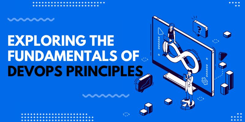 Exploring the Fundamentals of DevOps Principles